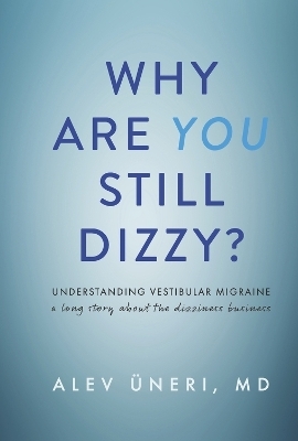 Why Are You Still Dizzy? - Alev Üneri MD