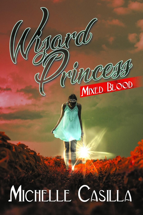 Wizard Princess : Mixed Blood -  Michelle Casilla