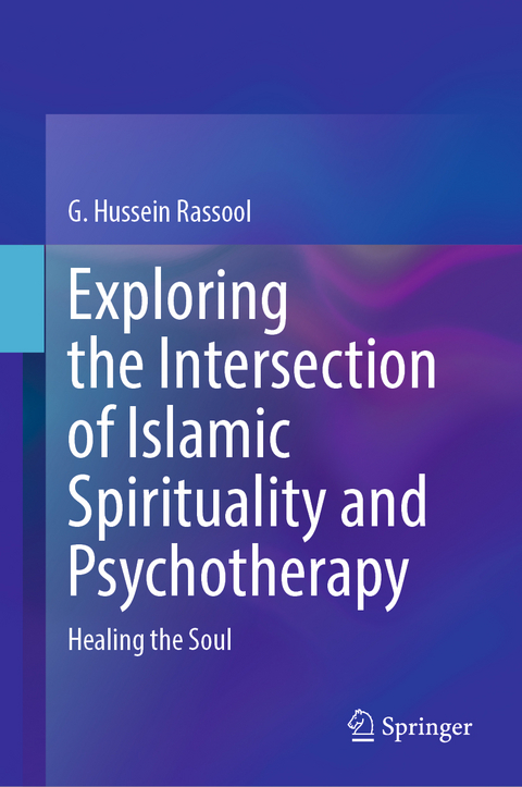 Exploring the Intersection of Islāmic Spirituality and Psychotherapy - G. Hussein Rassool