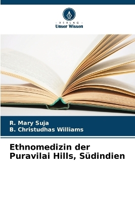 Ethnomedizin der Puravilai Hills, S�dindien - R Mary Suja, B Christudhas Williams