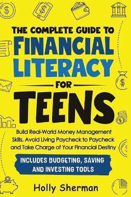 The Complete Guide to Financial Literacy for Teens - Holly Sherman