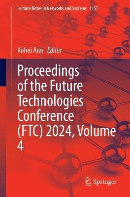 Proceedings of the Future Technologies Conference (FTC) 2024, Volume 4 - 