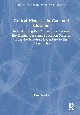 Critical Histories in Care and Education - Kate Brooks