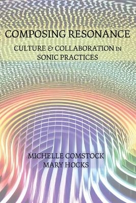 Composing Resonance - Michelle Comstock, Mary Hocks