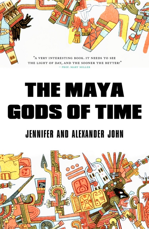 The Maya Gods of Time - Jennifer John, Alexander John