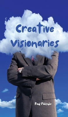 Creative Visionaries - Paul Pääsuke