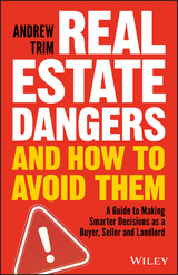 Real Estate Dangers and How to Avoid Them - Andrew Trim