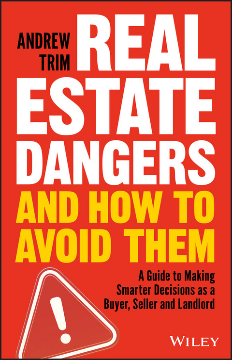 Real Estate Dangers and How to Avoid Them - Andrew Trim