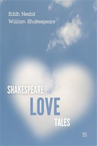 Shakespeare Love Tales - William Shakespeare, Edith Nesbit