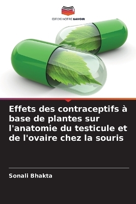 Effets des contraceptifs à base de plantes sur l'anatomie du testicule et de l'ovaire chez la souris - Sonali Bhakta