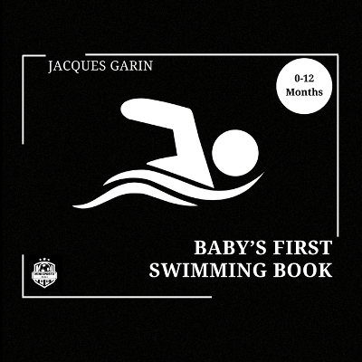 Baby's First Swimming Book - Jacques Garin