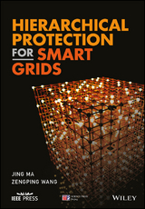 Hierarchical Protection for Smart Grids -  Jing Ma,  Zengping Wang