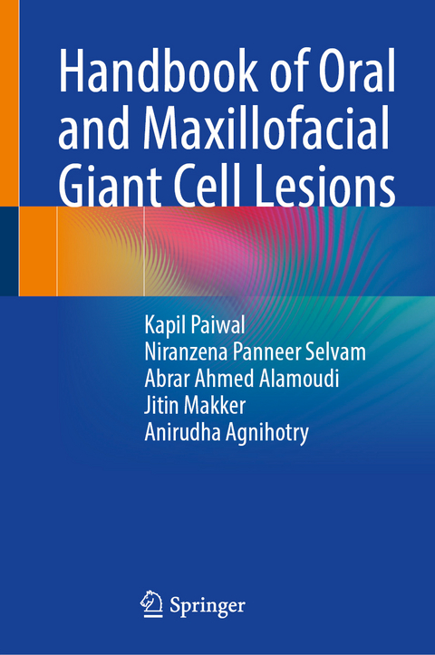 Handbook of Oral and Maxillofacial Giant Cell Lesions - Kapil Paiwal, Niranzena Panneer Selvam, Abrar Ahmed Alamoudi, Jitin Makker, Anirudha Agnihotry