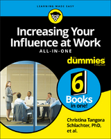 Increasing Your Influence at Work All-in-One For Dummies - Christina Tangora Schlachter