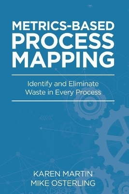 Metrics-Based Process Mapping - Karen Martin, Mike Osterling