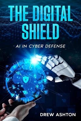 The Digital Shield - Drew Ashton