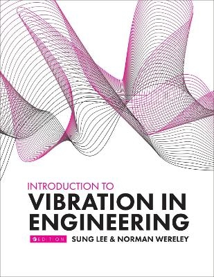 Introduction to Vibration in Engineering - Sung Lee, Norman Wereley