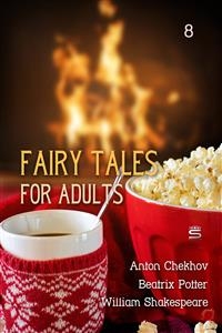 Fairy Tales for Adults, Volume 8 - Anton Chekhov, Beatrix Potter, William Shakespeare