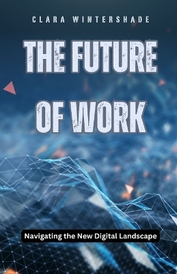 The Future of Work - Clara Wintershade