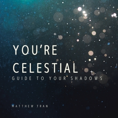 You're Celestial - Matthew Tran