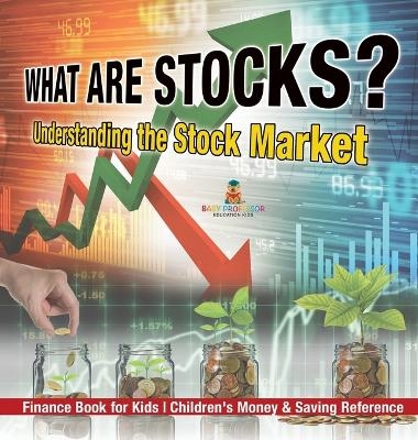 What are Stocks? Understanding the Stock Market - Finance Book for Kids Children's Money & Saving Reference -  Baby Professor