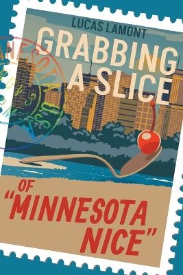 Grabbing A Slice Of "Minnesota Nice" - Lucas LaMont