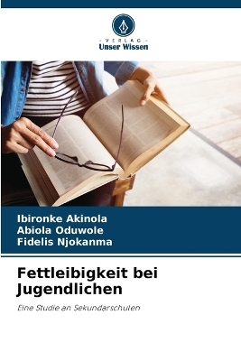 Fettleibigkeit bei Jugendlichen - Ibironke Akinola, Abiola Oduwole, Fidelis Njokanma