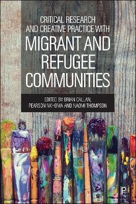 Critical Research and Creative Practice with Migrant and Refugee Communities - 