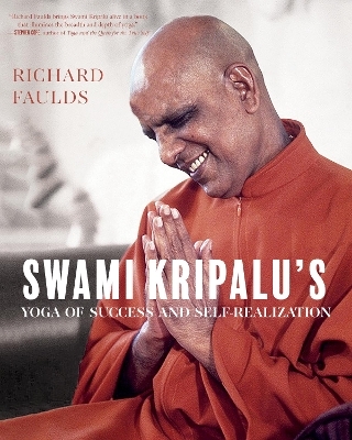 Swami Kripalu’s Yoga of Success and Self-Realization - Richard Faulds