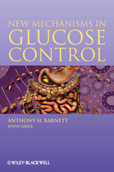New Mechanisms in Glucose Control -  Anthony H. Barnett,  Jenny Grice