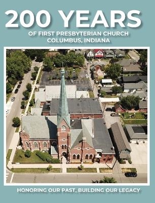 200 Years of First Presbyterian Church Columbus, Indiana - Paul J Hoffman