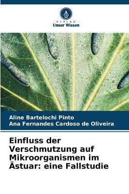 Einfluss der Verschmutzung auf Mikroorganismen im Ästuar - Aline Bartelochi Pinto, Ana Fernandes Cardoso de Oliveira