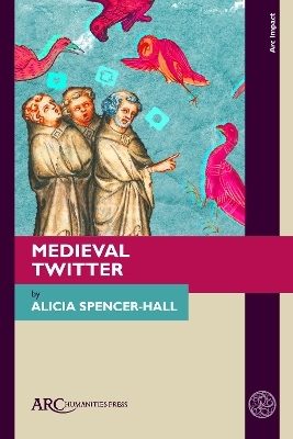 Medieval Twitter - Alicia Spencer-Hall