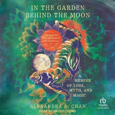 In the Garden Behind the Moon - Alexandra A Chan