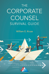Corporate Counsel Survival Guide -  William E. Kruse