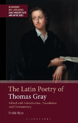 The Latin Poetry of Thomas Gray - Estelle Haan