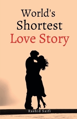 World's Shortest Love Story -  Rashid Saifi