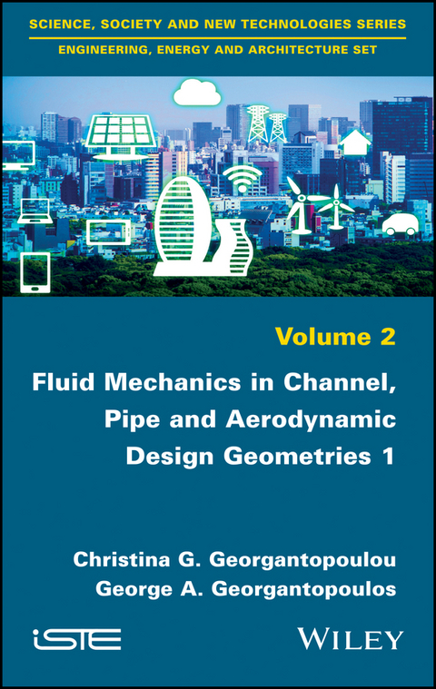 Fluid Mechanics in Channel, Pipe and Aerodynamic Design Geometries 1 -  George A. Georgantopoulos,  Christina G. Georgantopoulou