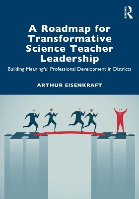 A Roadmap for Transformative Science Teacher Leadership - Arthur Eisenkraft