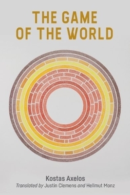 The Game of the World - Kostas Axelos