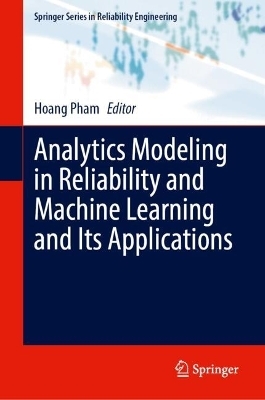 Analytics Modeling in Reliability and Machine Learning and Its Applications - 