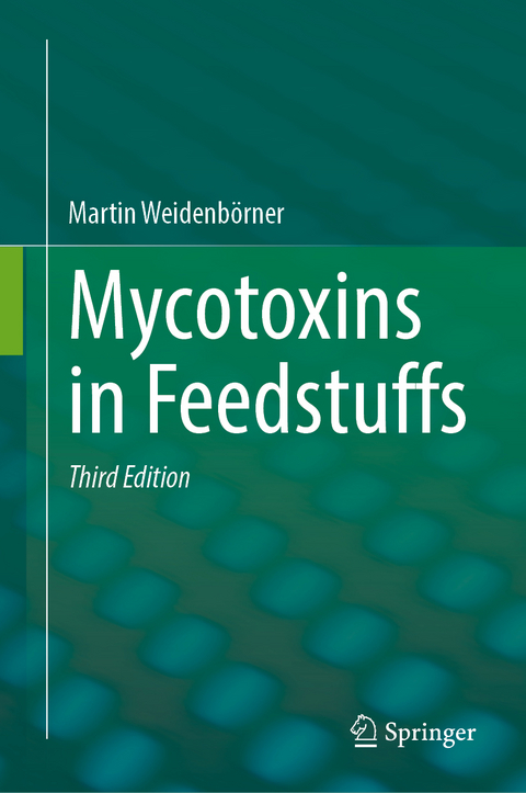 Mycotoxins in Feedstuffs - Martin Weidenbörner