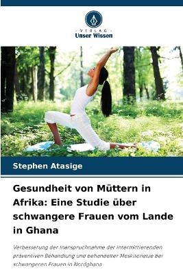 Gesundheit von M�ttern in Afrika - Stephen Atasige