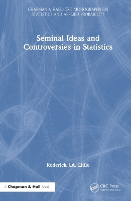 Seminal Ideas and Controversies in Statistics - Roderick J. A. Little