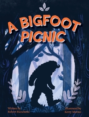 A Bigfoot Picnic - Robert Bianchetto