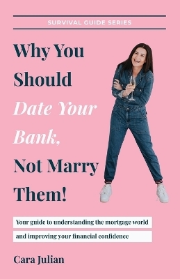 Why You Should Date Your Bank, Not Marry Them! - Cara Julian