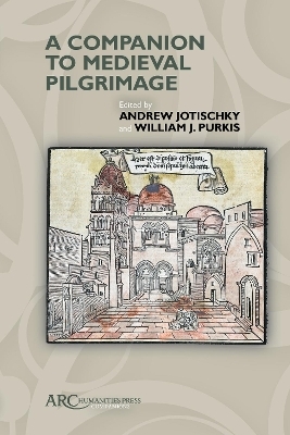 A Companion to Medieval Pilgrimage - 