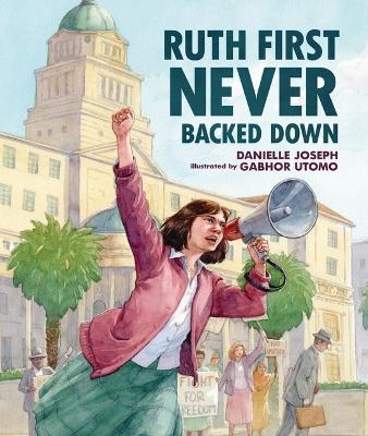 Ruth First Never Backed Down - Danielle Joseph