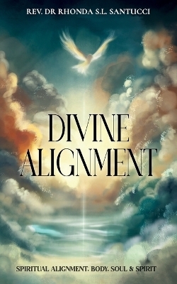 Divine Alignment - Dr Rhonda S L Santucci