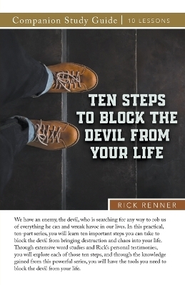 Ten Steps to Block the Devil From Your Life Study Guide - Rick Renner